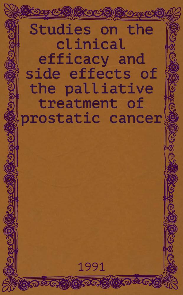 Studies on the clinical efficacy and side effects of the palliative treatment of prostatic cancer : Acad. diss