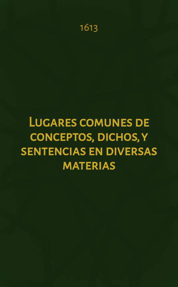 Lugares comunes de conceptos, dichos, y sentencias en diversas materias