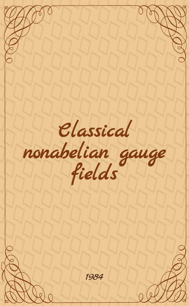 Classical nonabelian gauge fields = De campis classicis nonabelianae invariabilitatis