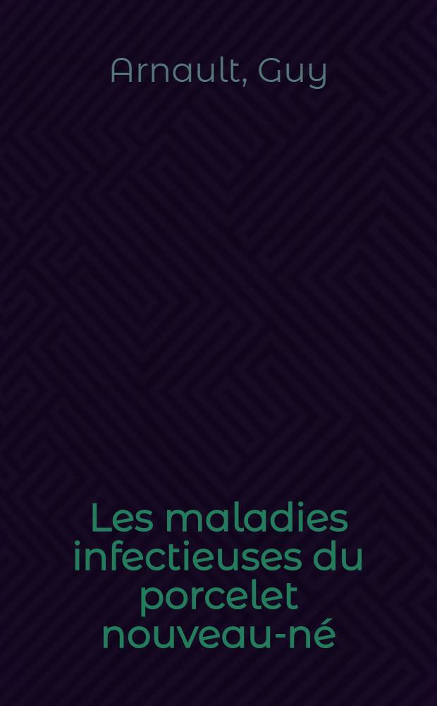 Les maladies infectieuses du porcelet nouveau-né
