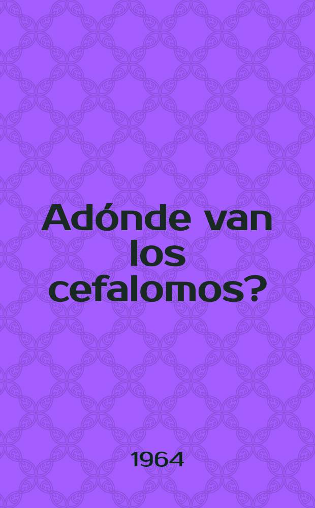 &iquest;Ad&oacute;nde van los cefalomos? : Cuentos