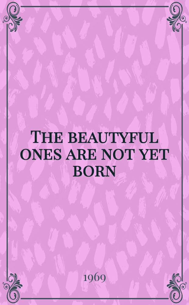 The beautyful ones are not yet born : A novel