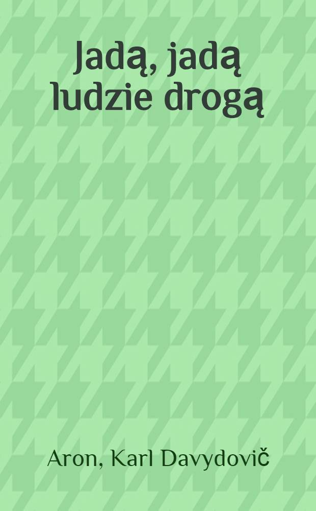 Jadą, jadą ludzie drogą : Dla dzieci