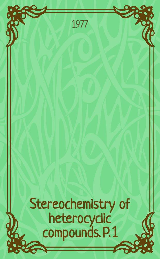 Stereochemistry of heterocyclic compounds. P. 1 : Nitrogen heterocycles