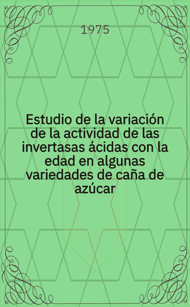 Estudio de la variación de la actividad de las invertasas ácidas con la edad en algunas variedades de caña de azúcar