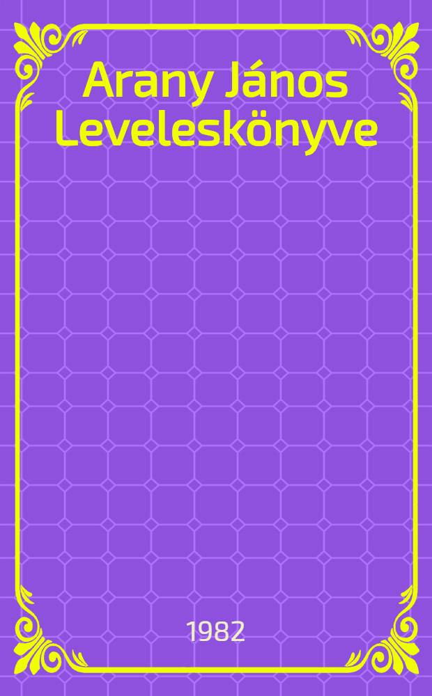 Arany János Leveleskönyve