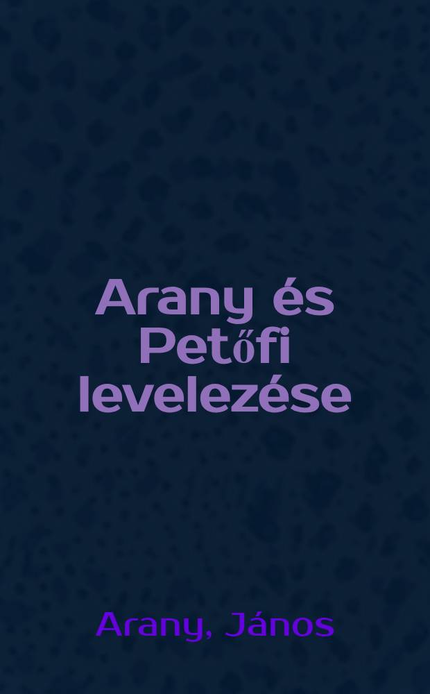 Arany és Petőfi levelezése