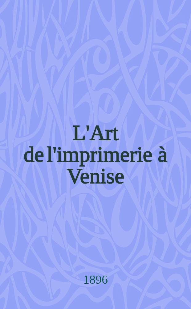 L'Art de l'imprimerie à Venise