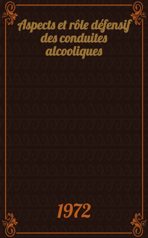 Aspects et rôle défensif des conduites alcooliques : Thèse ..