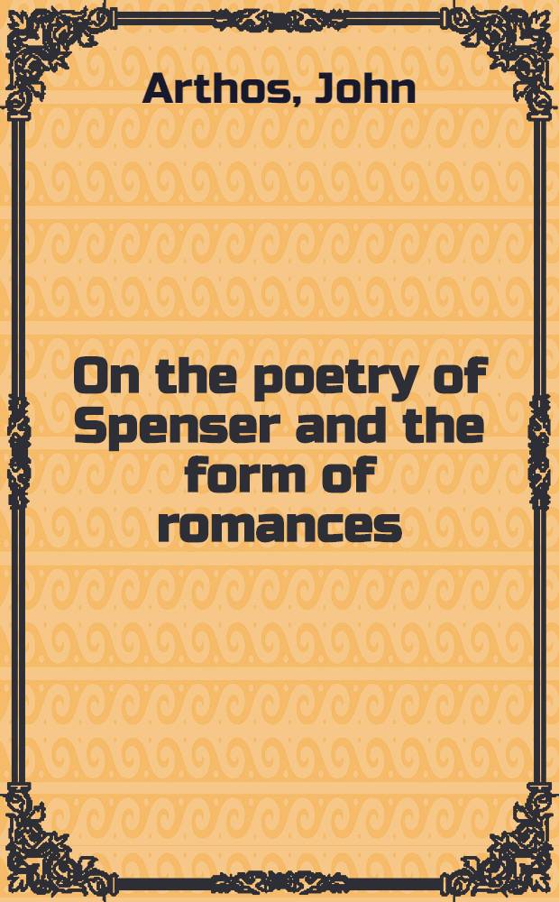 On the poetry of Spenser and the form of romances