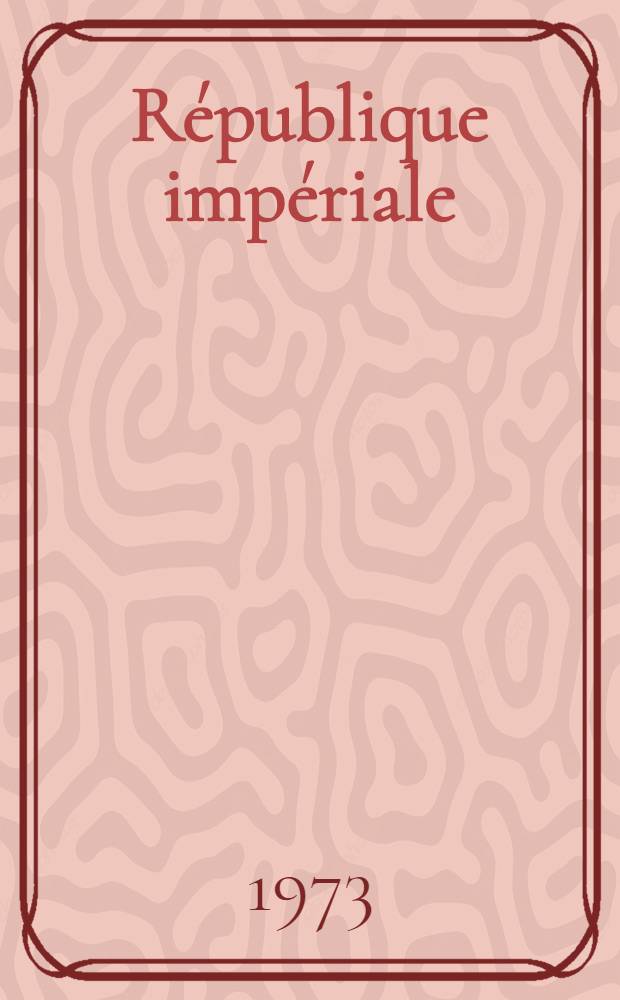 République impériale : Les États-Unis dans le monde, 1945-1972