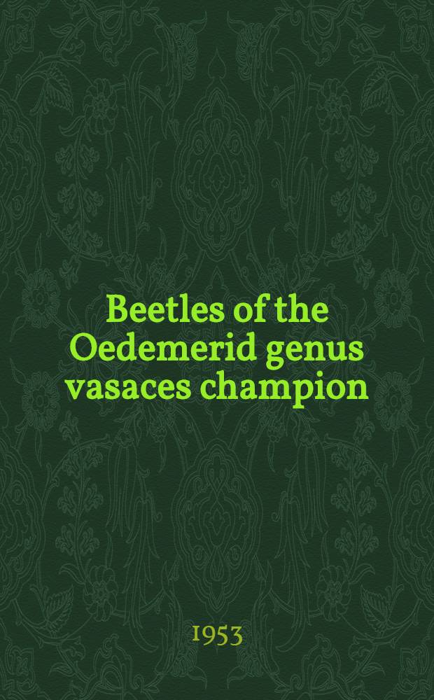 Beetles of the Oedemerid genus vasaces champion