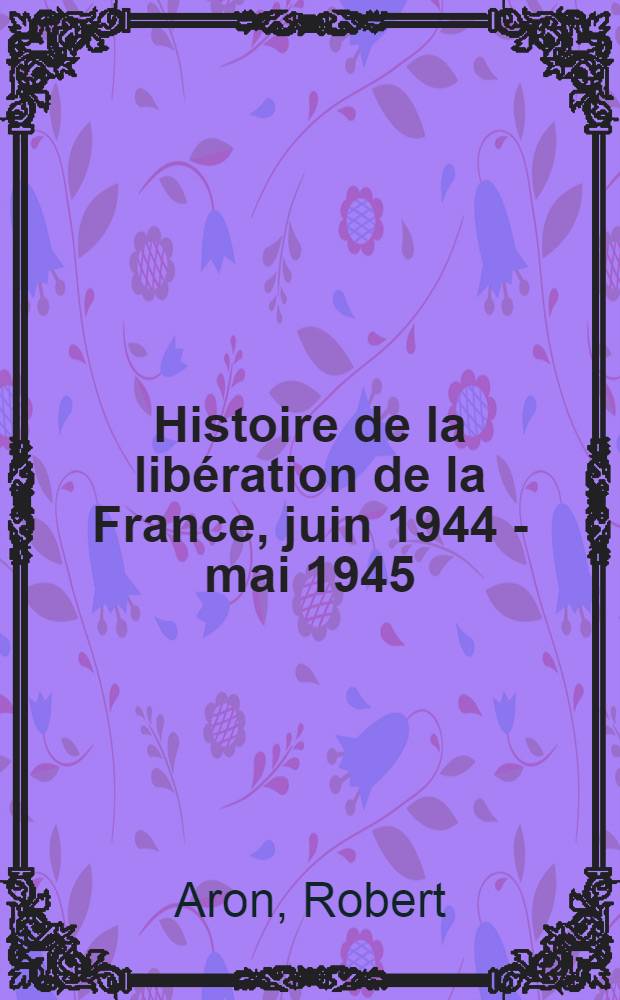 Histoire de la libération de la France, juin 1944 - mai 1945