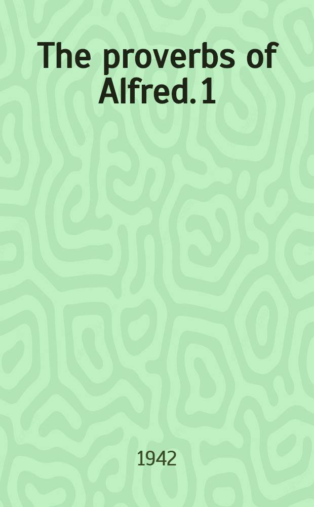 The proverbs of Alfred. 1 : A Study of the texts