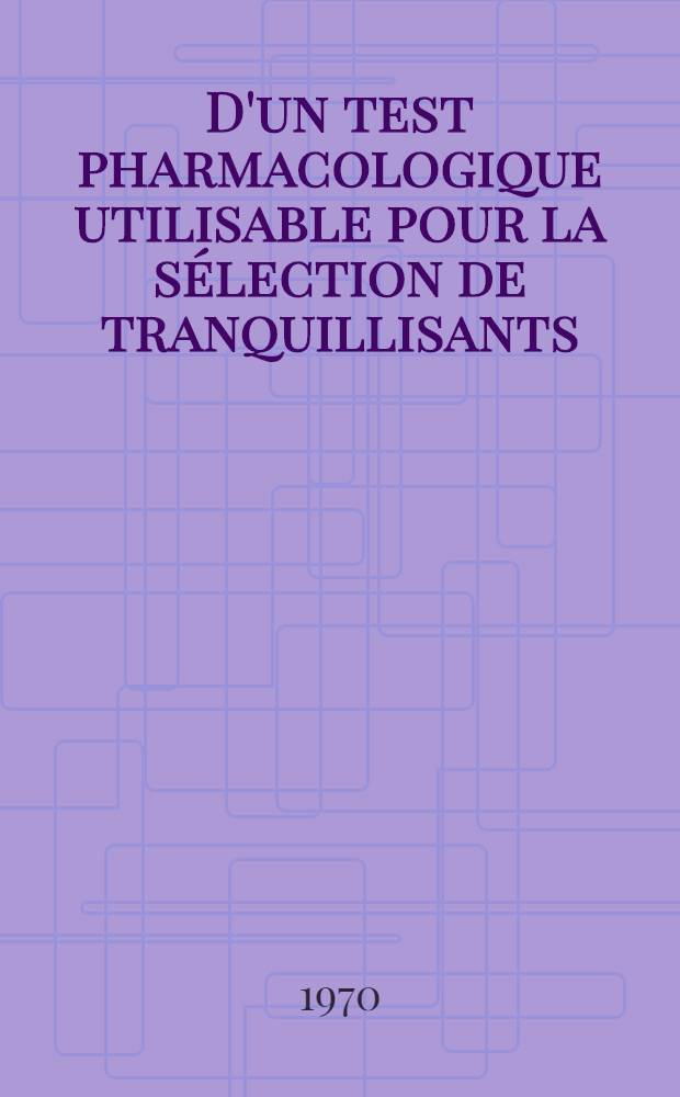 D'un test pharmacologique utilisable pour la sélection de tranquillisants
