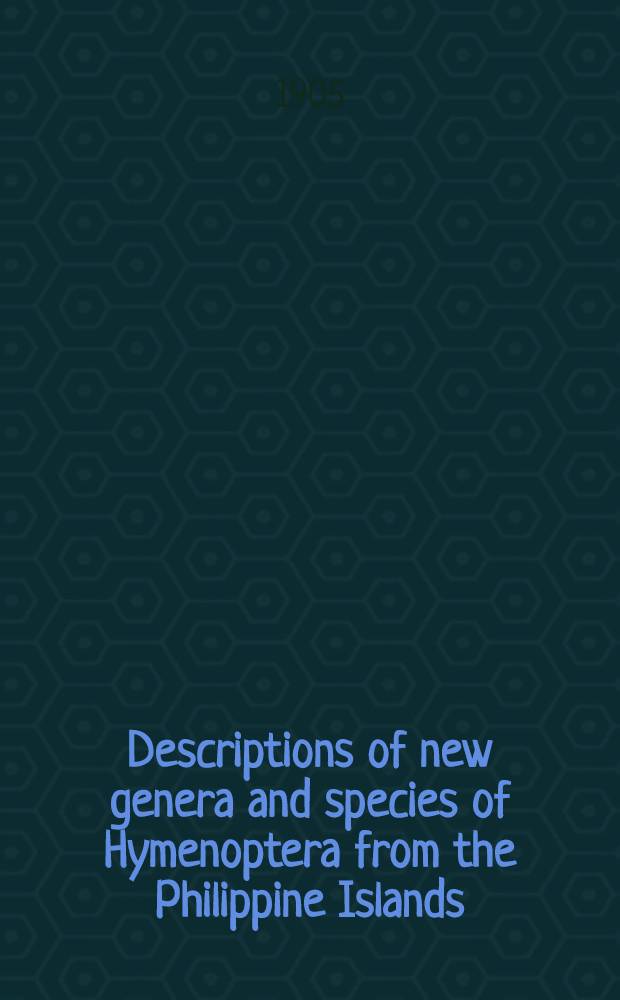 [Descriptions of new genera and species of Hymenoptera from the Philippine Islands
