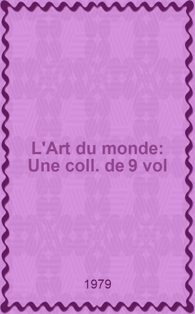 L'Art du monde : Une coll. de 9 vol