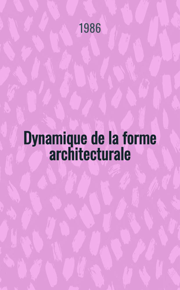 Dynamique de la forme architecturale