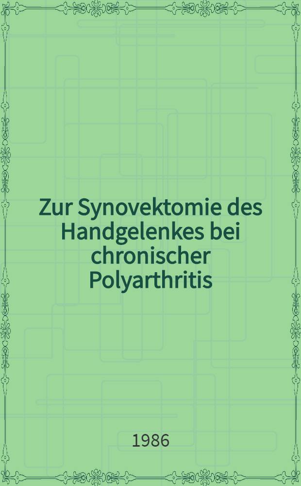 Zur Synovektomie des Handgelenkes bei chronischer Polyarthritis : Diss