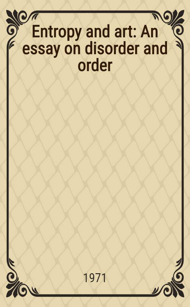 Entropy and art : An essay on disorder and order