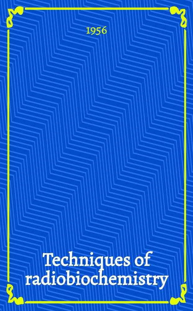 Techniques of radiobiochemistry