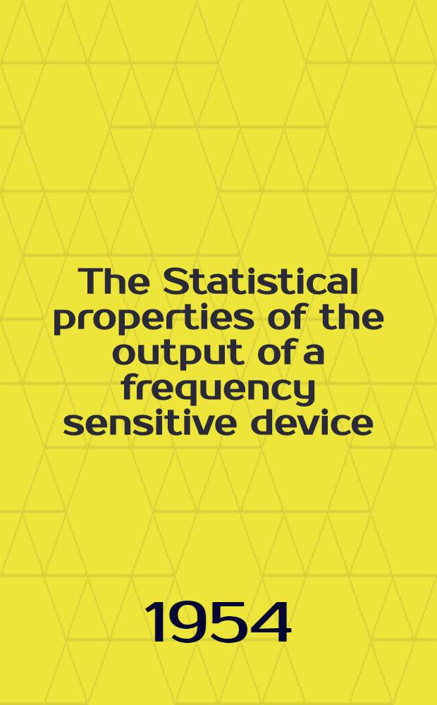 The Statistical properties of the output of a frequency sensitive device