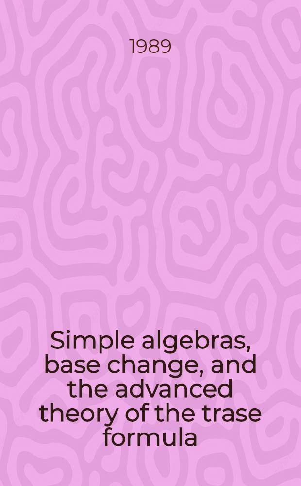 Simple algebras, base change, and the advanced theory of the trase formula