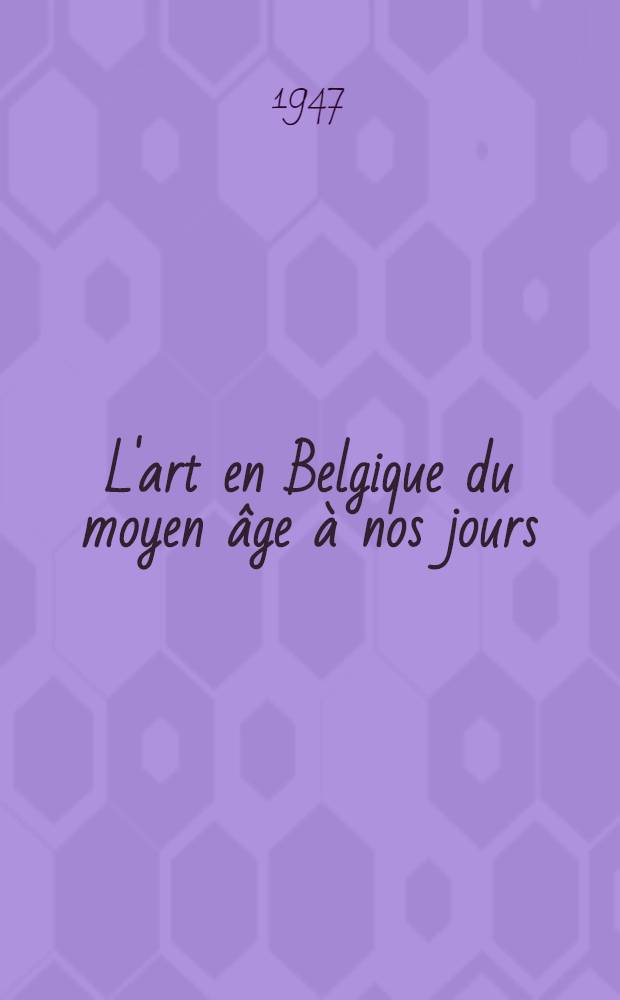 L'art en Belgique du moyen âge à nos jours