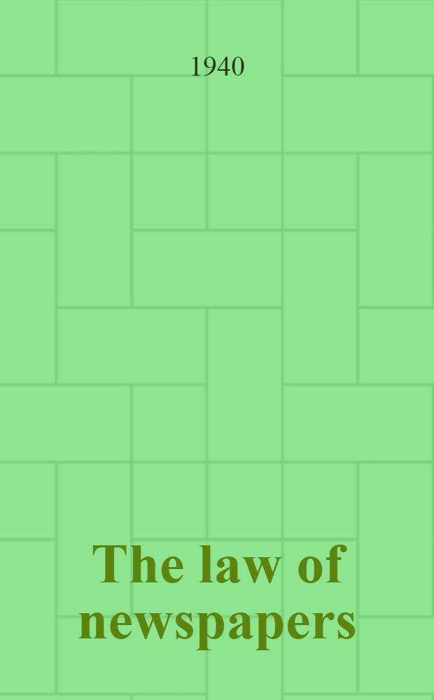 The law of newspapers : A text and case book for use in schools of journalism and a deskbook for newspaper workers