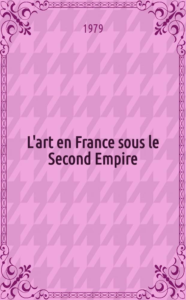 L'art en France sous le Second Empire : Catalogue d'Expos., Grand. Palais, 11 mai - 13 août 1979