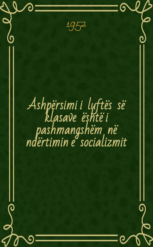 Ashpërsimi i luftës së klasave është i pashmangshëm në ndërtimin e socializmit