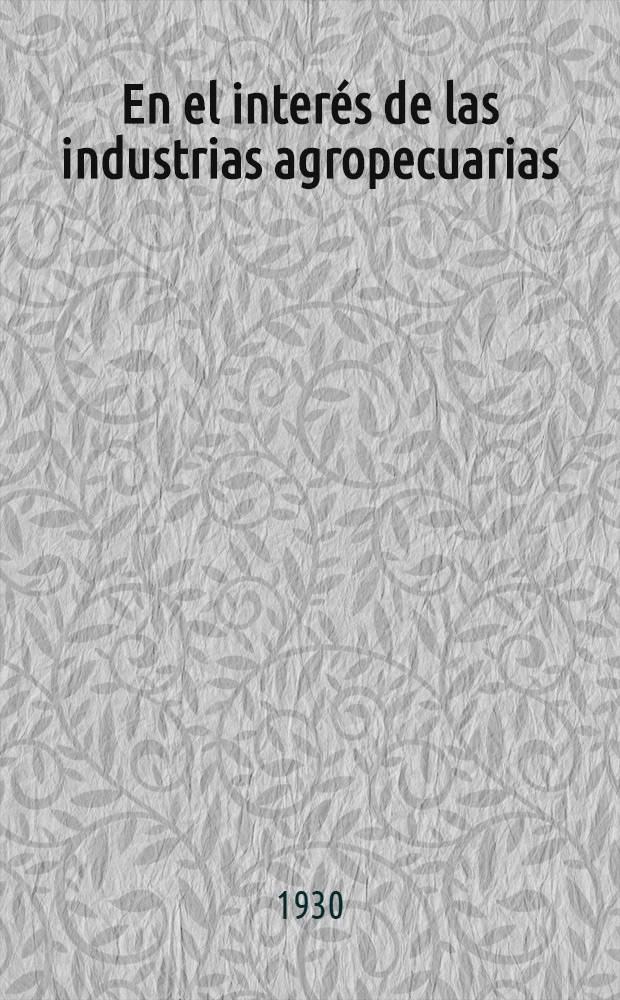 ... En el interés de las industrias agropecuarias : Dos cuestiones planteadas ante la justicia de la capital federal