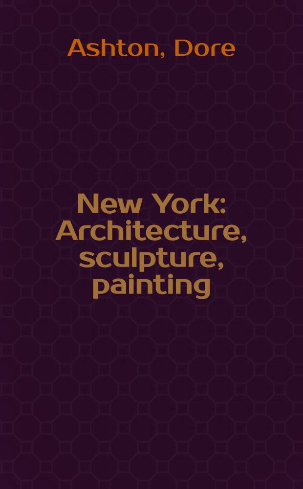 New York : Architecture, sculpture, painting
