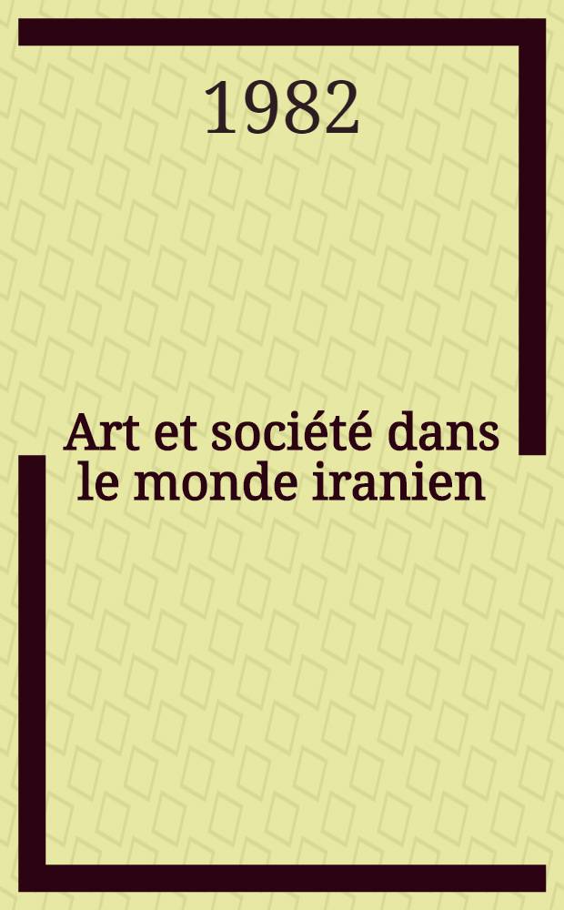 Art et société dans le monde iranien