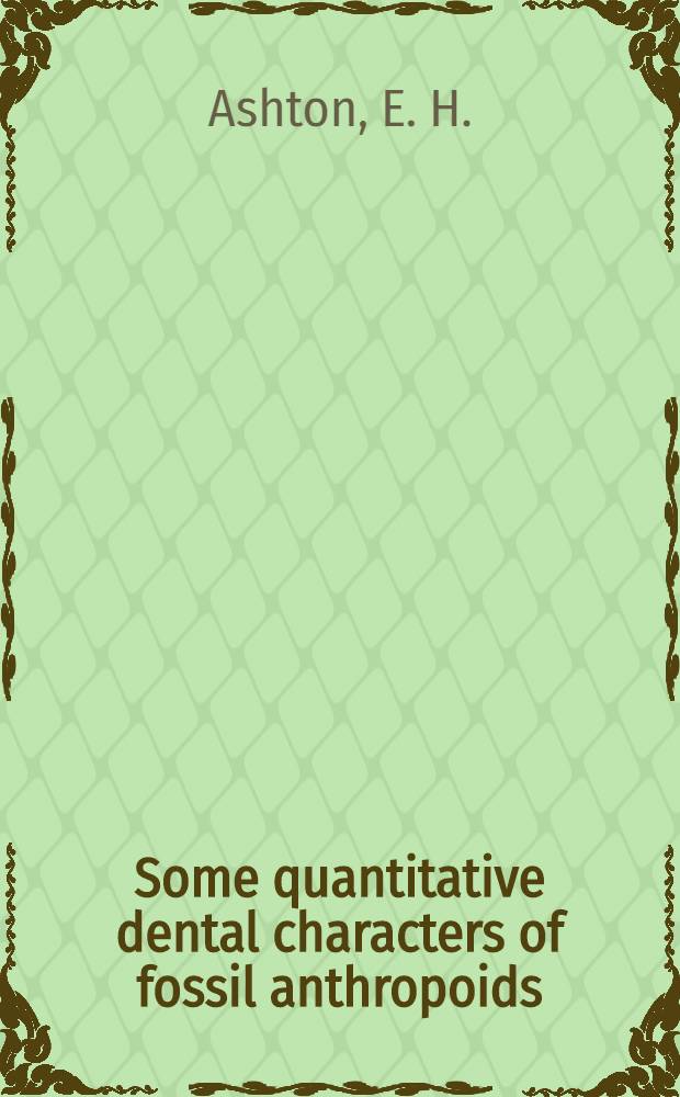 Some quantitative dental characters of fossil anthropoids