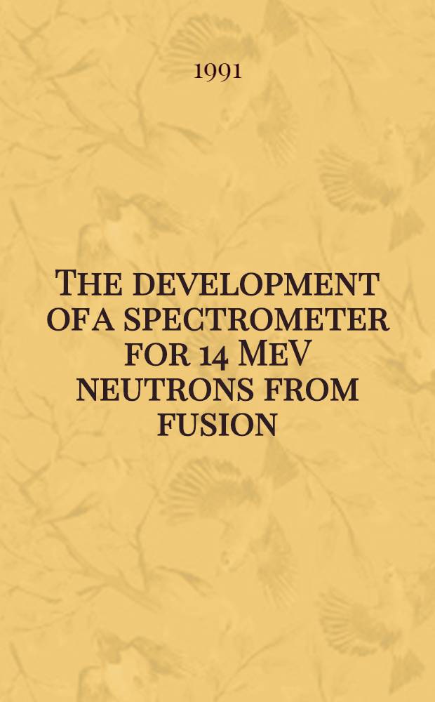 The development of a spectrometer for 14 MeV neutrons from fusion : Akad. avh