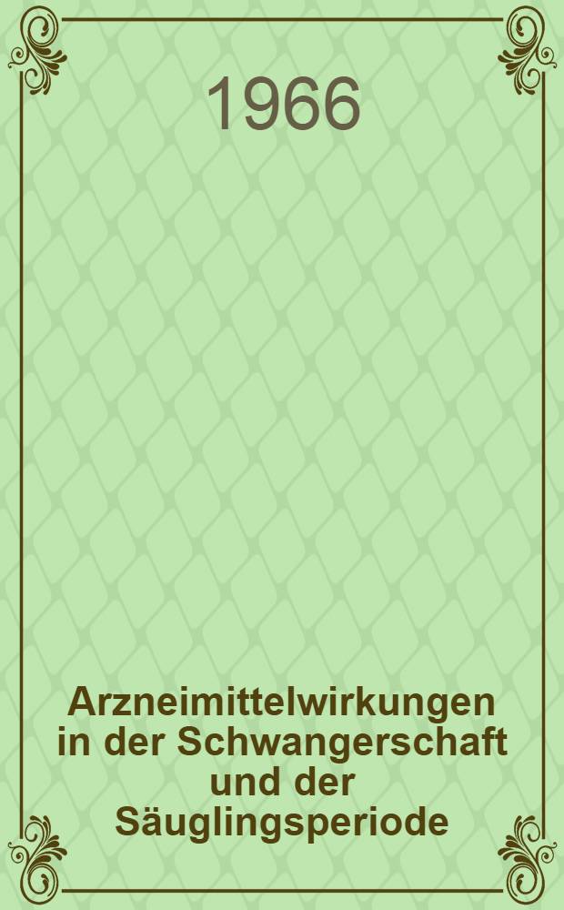 Arzneimittelwirkungen in der Schwangerschaft und der Säuglingsperiode : Sammlung