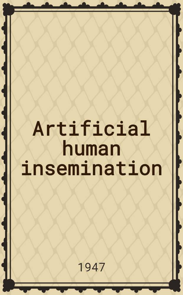 Artificial human insemination : Report of a Conference held in London under the auspices of the Public morality council