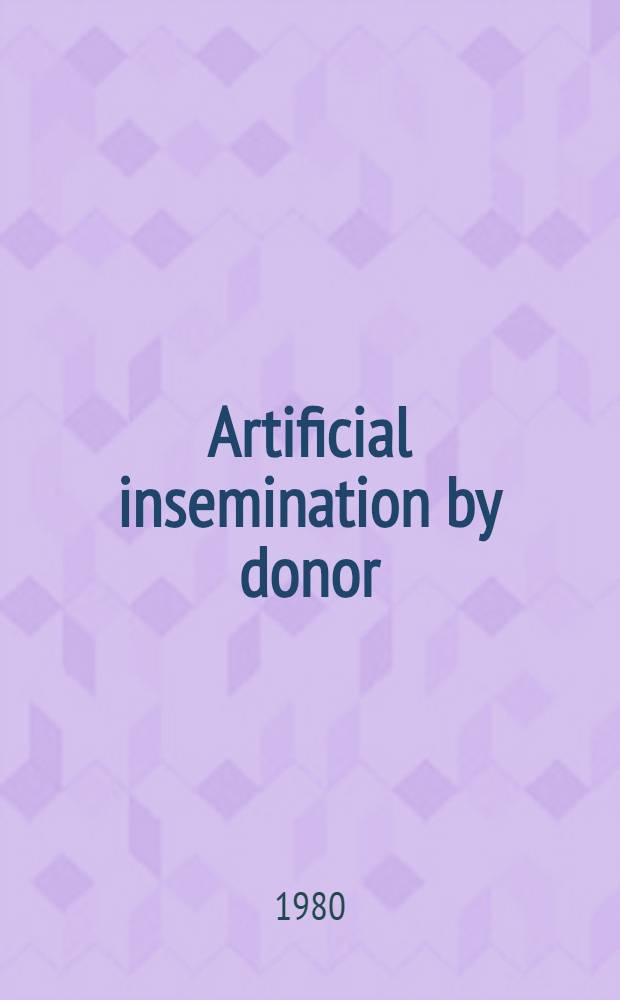 Artificial insemination by donor