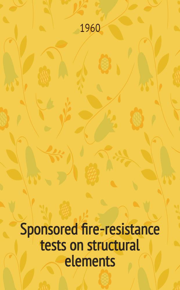 Sponsored fire-resistance tests on structural elements