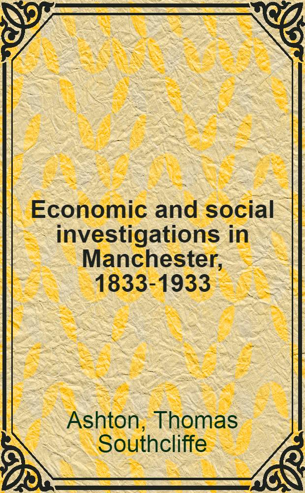 Economic and social investigations in Manchester, 1833-1933 : a centenary history of the Manchester statistical society