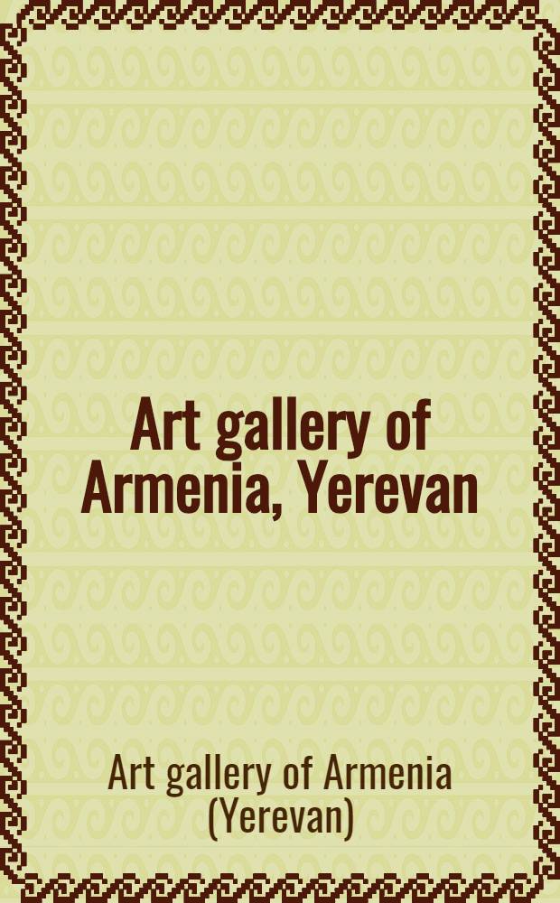 Art gallery of Armenia, Yerevan : An album