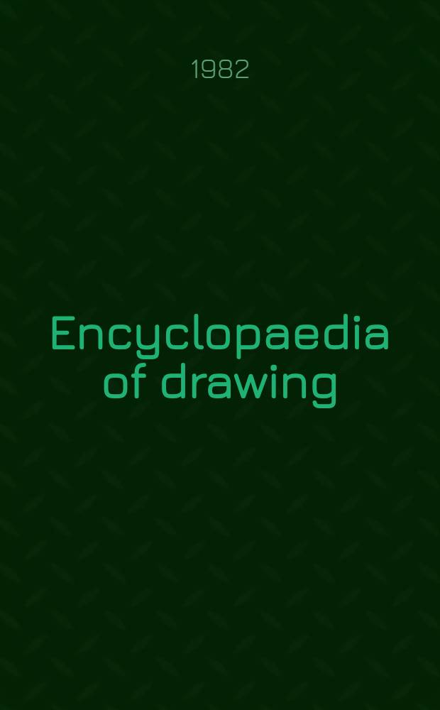 Encyclopaedia of drawing : Materials, technique a. style