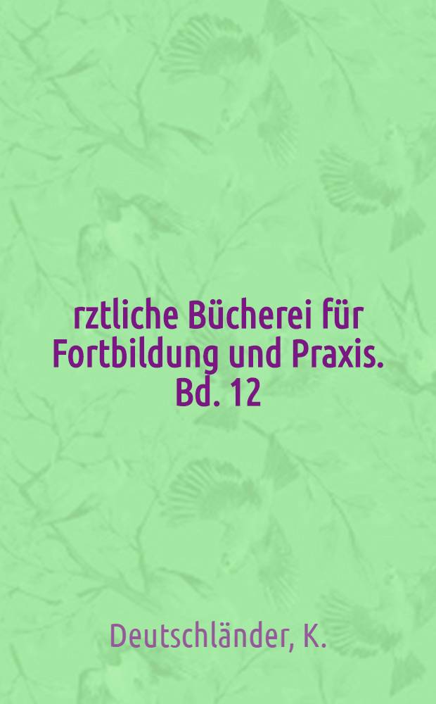 Ärztliche Bücherei für Fortbildung und Praxis. Bd. 12 : Orthopädisches Schulturnen