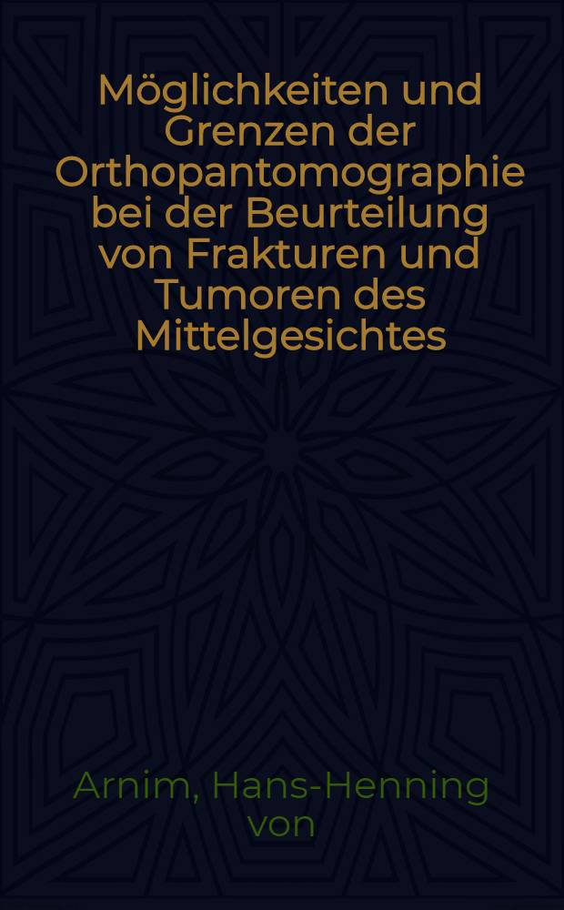 Möglichkeiten und Grenzen der Orthopantomographie bei der Beurteilung von Frakturen und Tumoren des Mittelgesichtes : Inaug.-Diss. ... der Med. Fak. der ... Univ. zu Tübingen