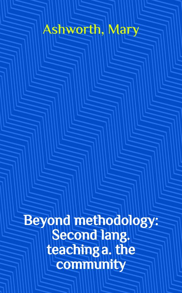 Beyond methodology : Second lang. teaching a. the community