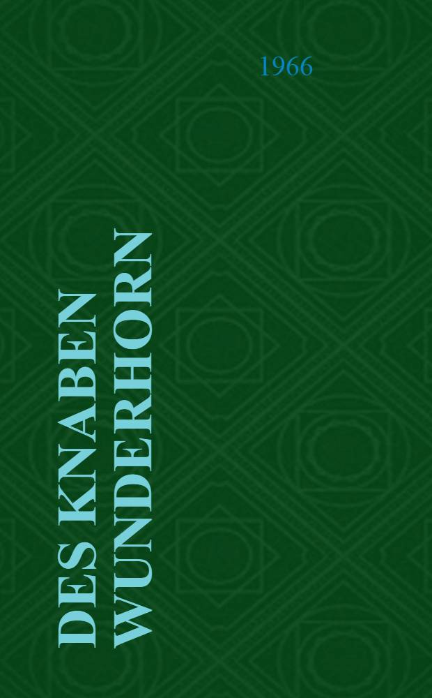 Des Knaben Wunderhorn : Alte deutsche Lieder. Bd. 1