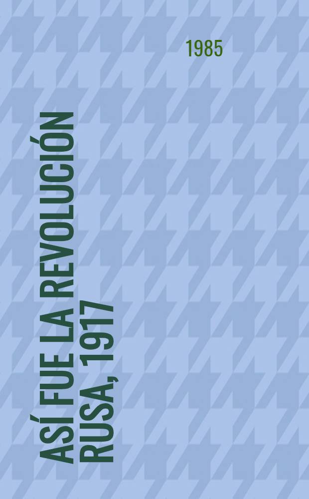 Así fue la revolución rusa, 1917