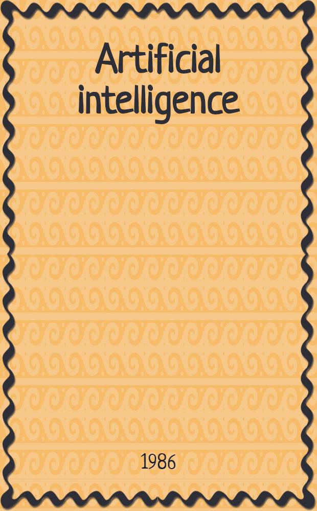 Artificial intelligence : Methodology, systems, applications : Proc. of the Intern. conf. on artificial intelligence: methodology, systems, applications (AIMSA'84). Varna, Bulgaria, 17-20 Sept., 1984