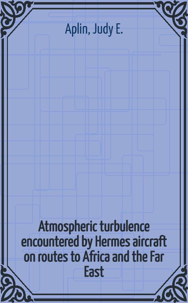 Atmospheric turbulence encountered by Hermes aircraft on routes to Africa and the Far East
